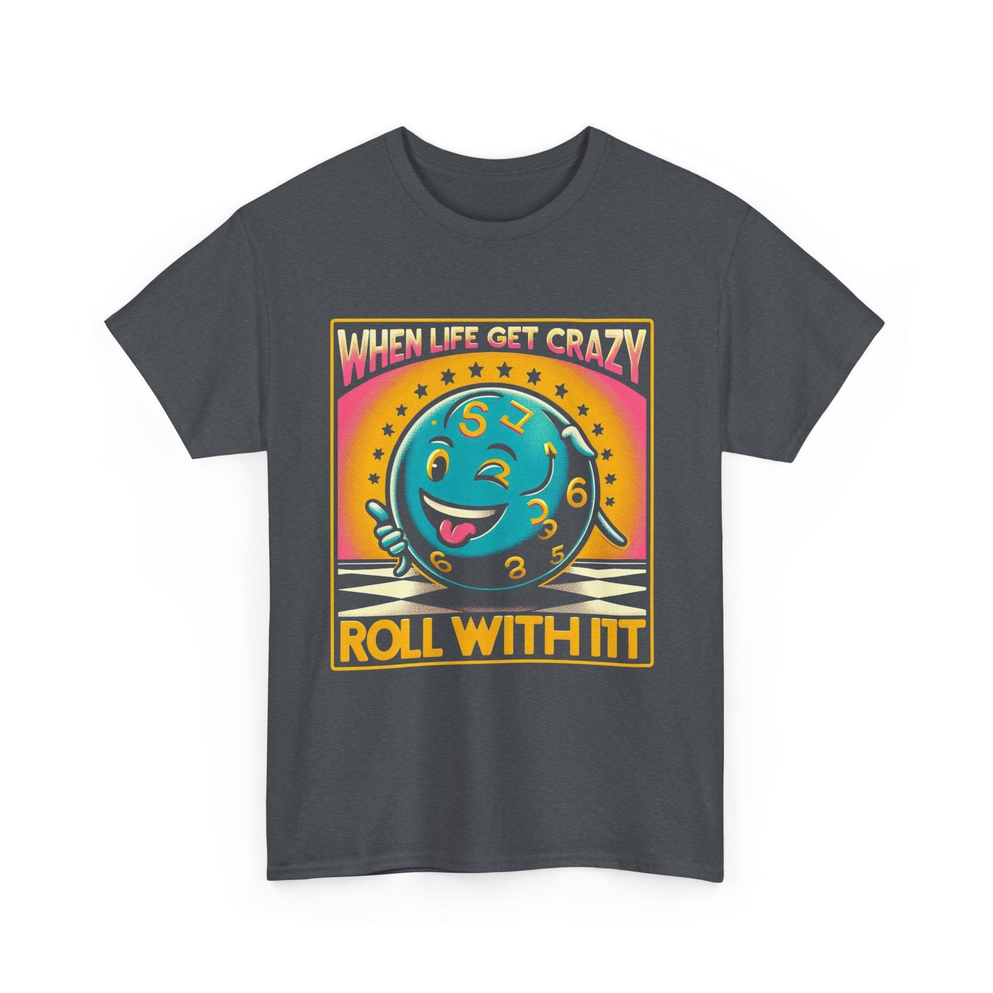 Fun Unisex Heavy Cotton T-shirt - When Life Gets Crazy, Roll With It!