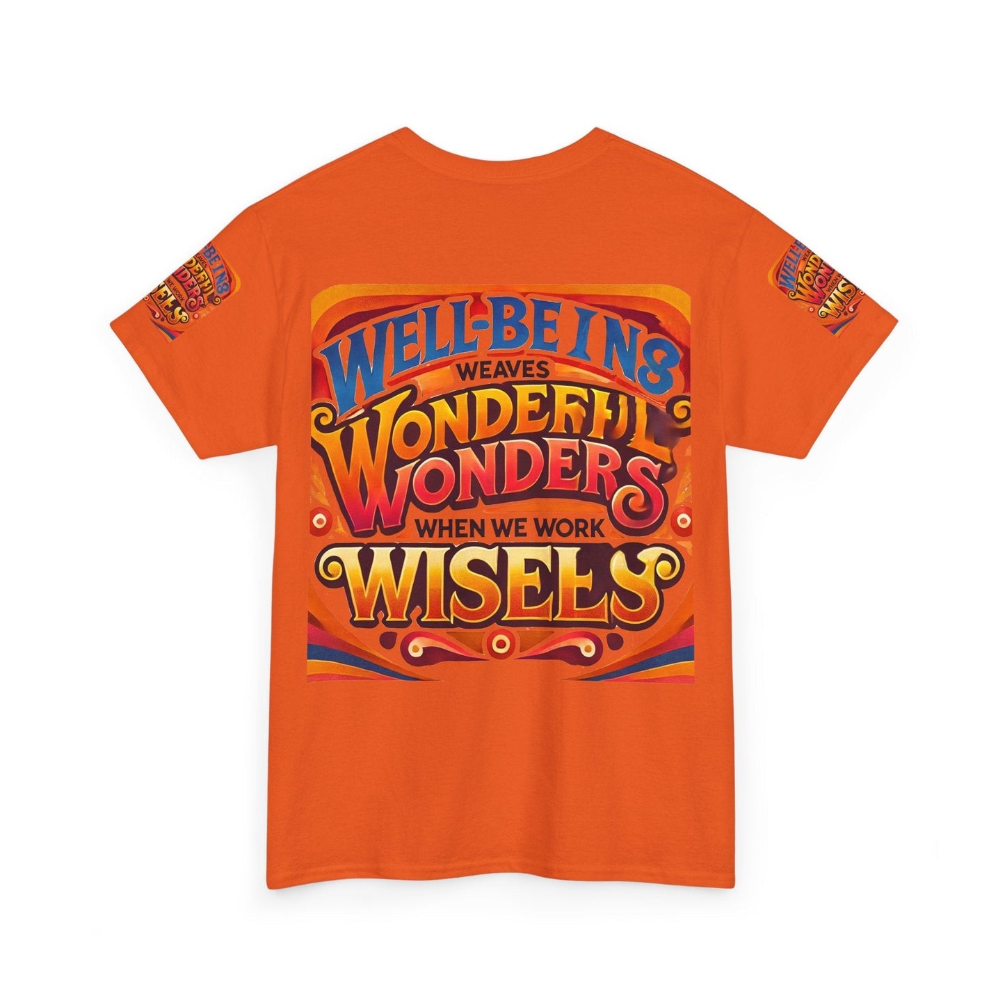 Unisex Heavy Cotton Tee with vibrant "Well Being Weaves Wonderful Wonders When We Work Wisely" design, inspirational and comfortable.