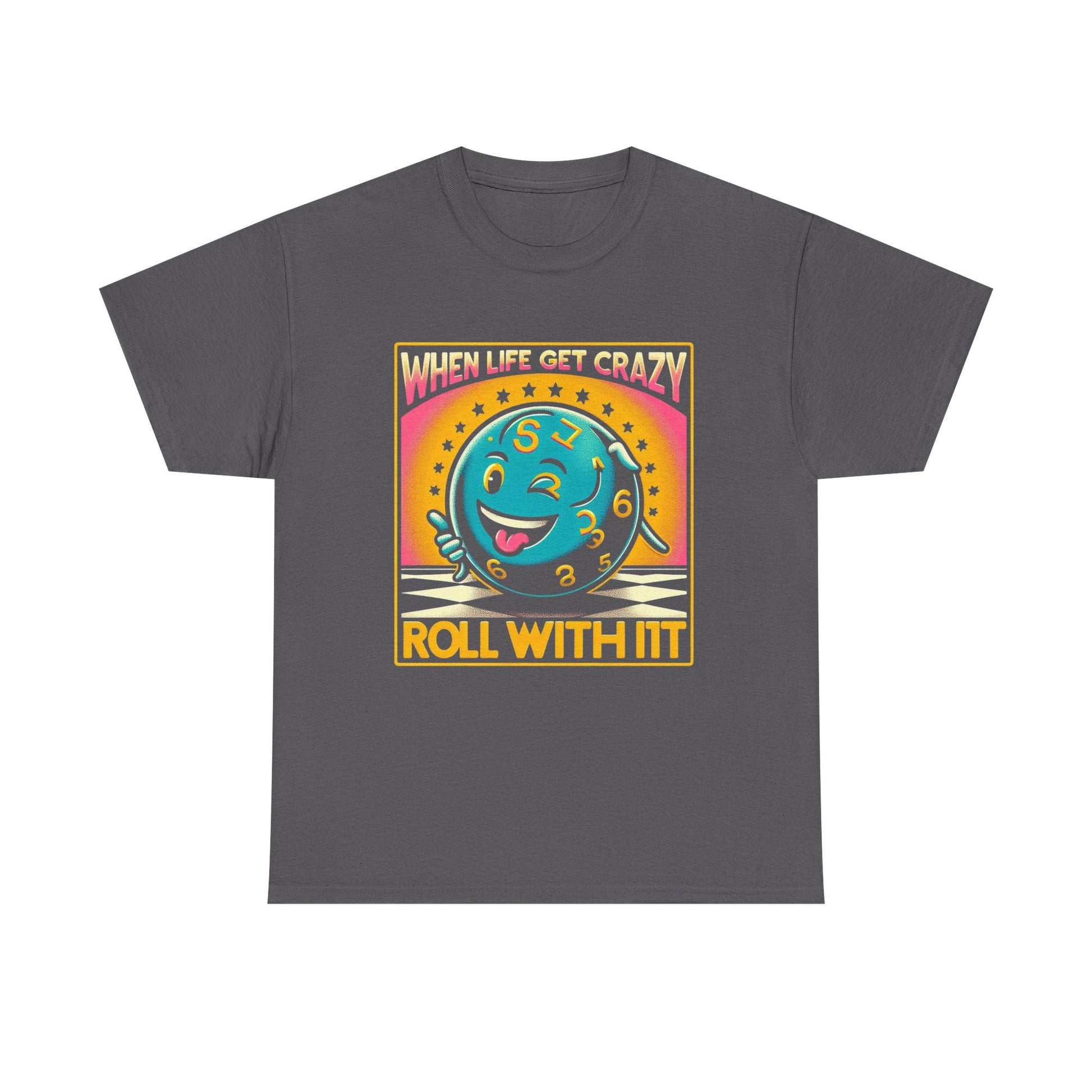 Fun Unisex Heavy Cotton T-shirt - When Life Gets Crazy, Roll With It!