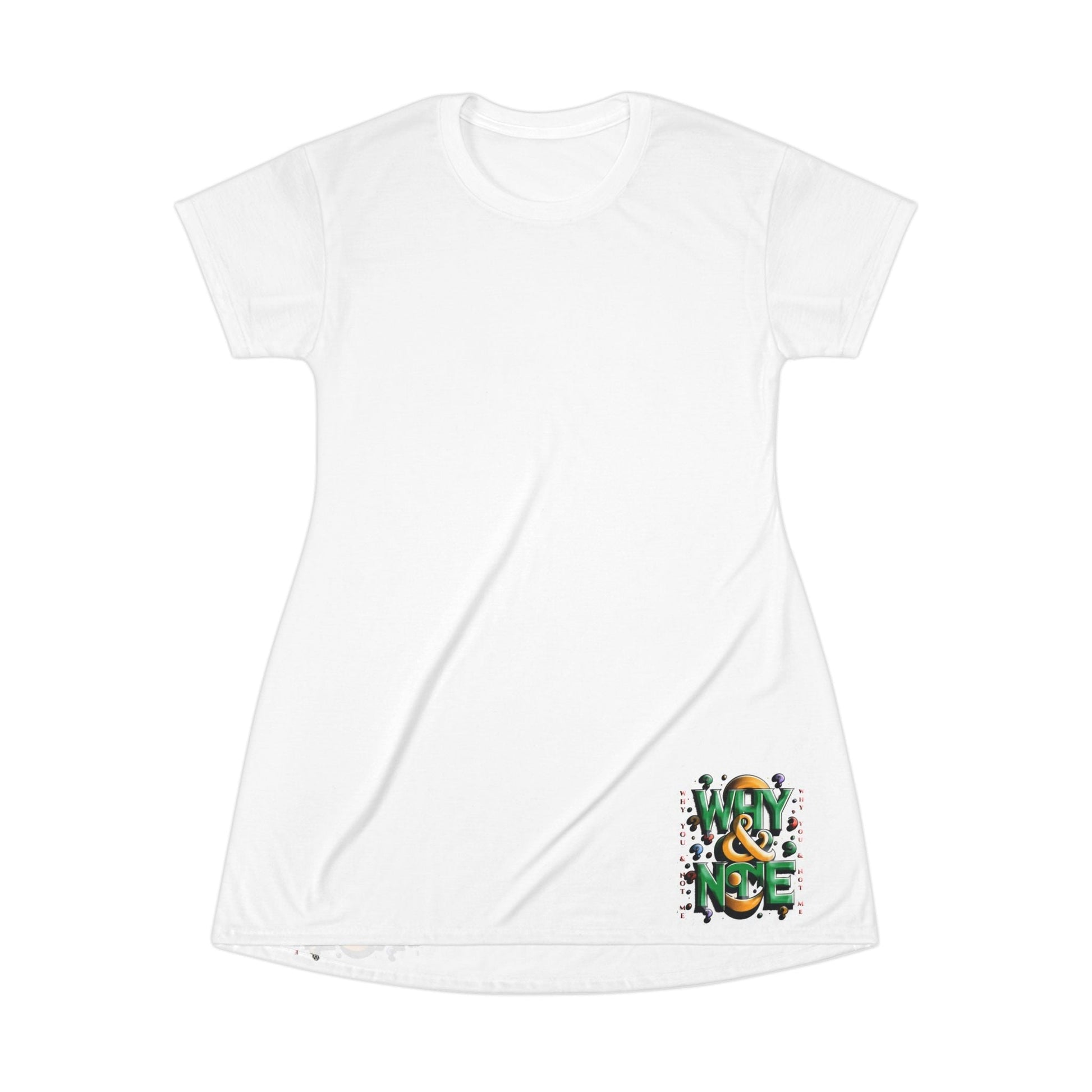 All-Over-Print T-Shirt Dress with "Why You & Not Me - You Important to" design, 100% polyester, vibrant prints, tagless comfort.