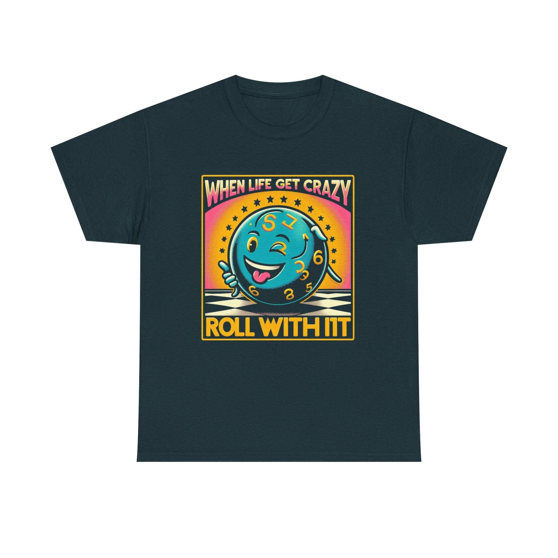 Fun Unisex Heavy Cotton T-shirt - When Life Gets Crazy, Roll With It!