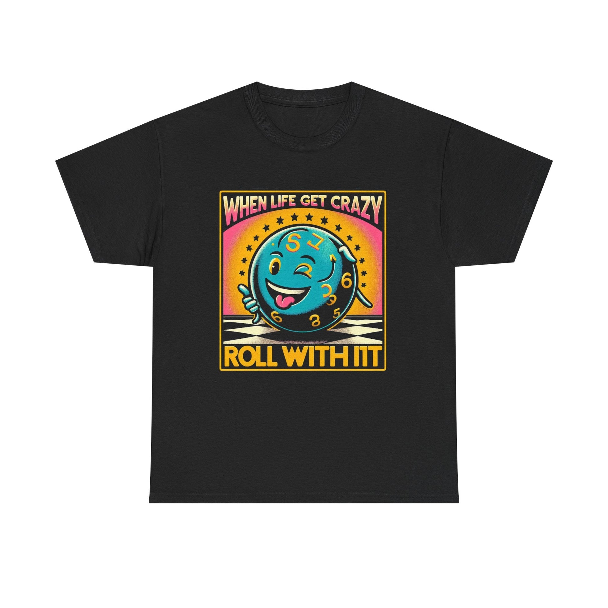 Fun Unisex Heavy Cotton T-shirt - When Life Gets Crazy, Roll With It!