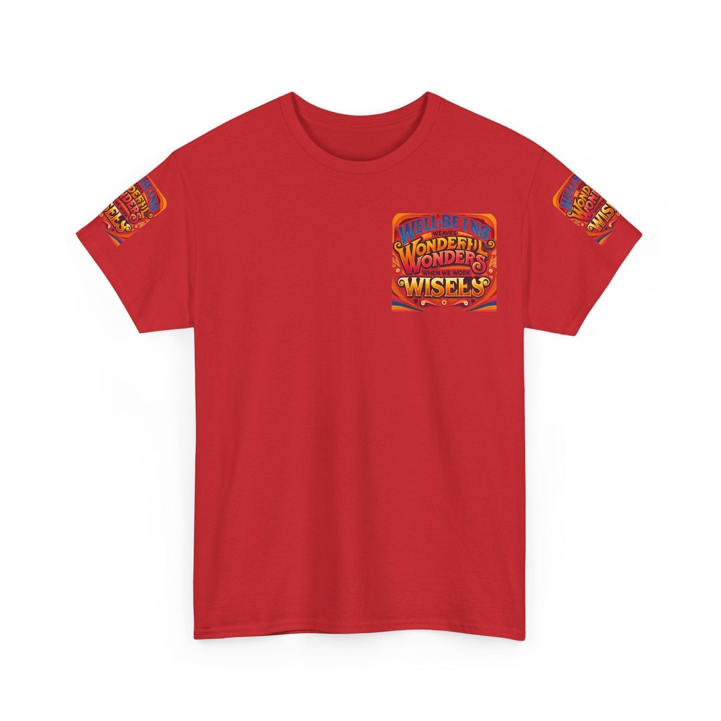 Unisex heavy cotton tee with "Well Being Weaves Wonderful Wonders When We Work Wisely" design, red color, inspirational apparel.