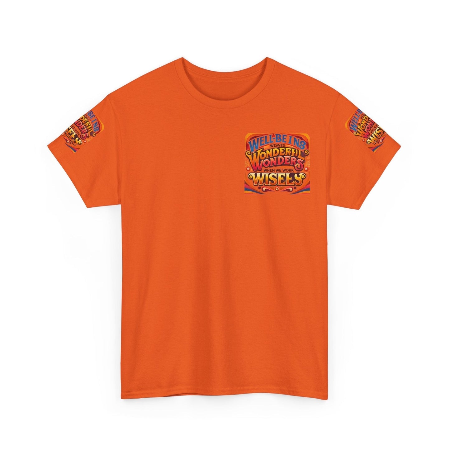 Unisex Heavy Cotton Tee with inspirational text "Well Being Weaves Wonderful Wonders When We Work Wisely" on a vibrant orange background.