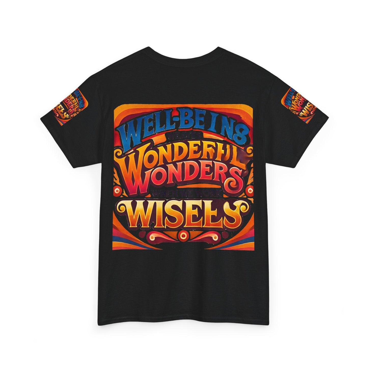 Unisex Heavy Cotton Tee with inspirational message "Well Being Weaves Wonderful Wonders When We Work Wisely" printed on back.