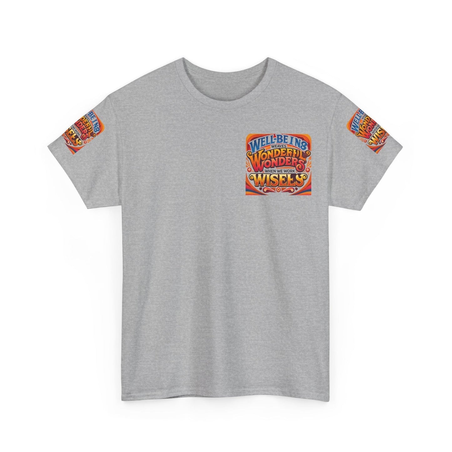 Unisex Heavy Cotton Tee with "Well Being Weaves Wonderful Wonders When We Work Wisely" print, inspirational apparel.