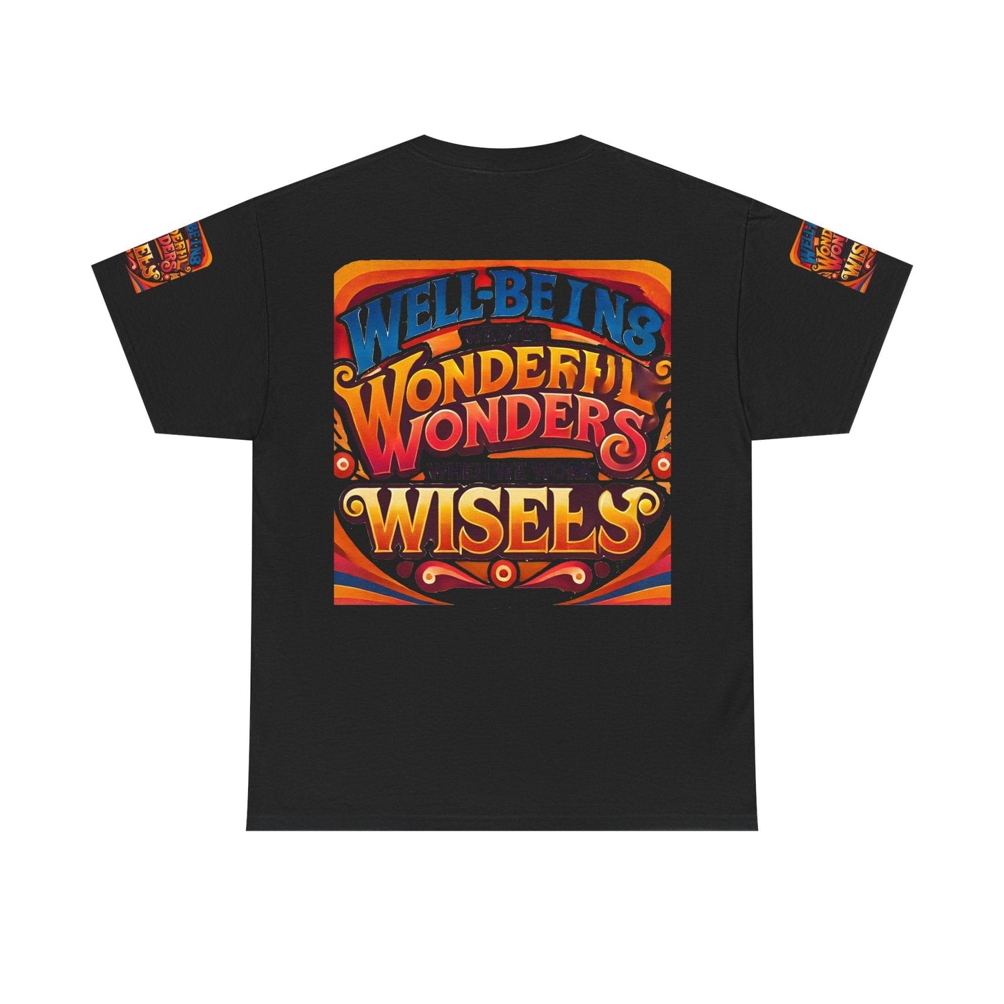 Unisex Heavy Cotton Tee with vibrant inspirational graphic message "Well Being Weaves Wonderful Wonders When We Work Wisely."