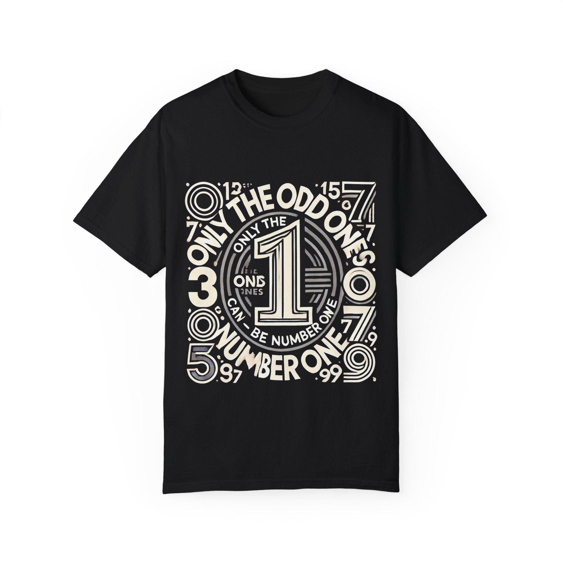 Unisex garment-dyed T-shirt with "Only the Odd Ones Can Be Number One" graphic design.
