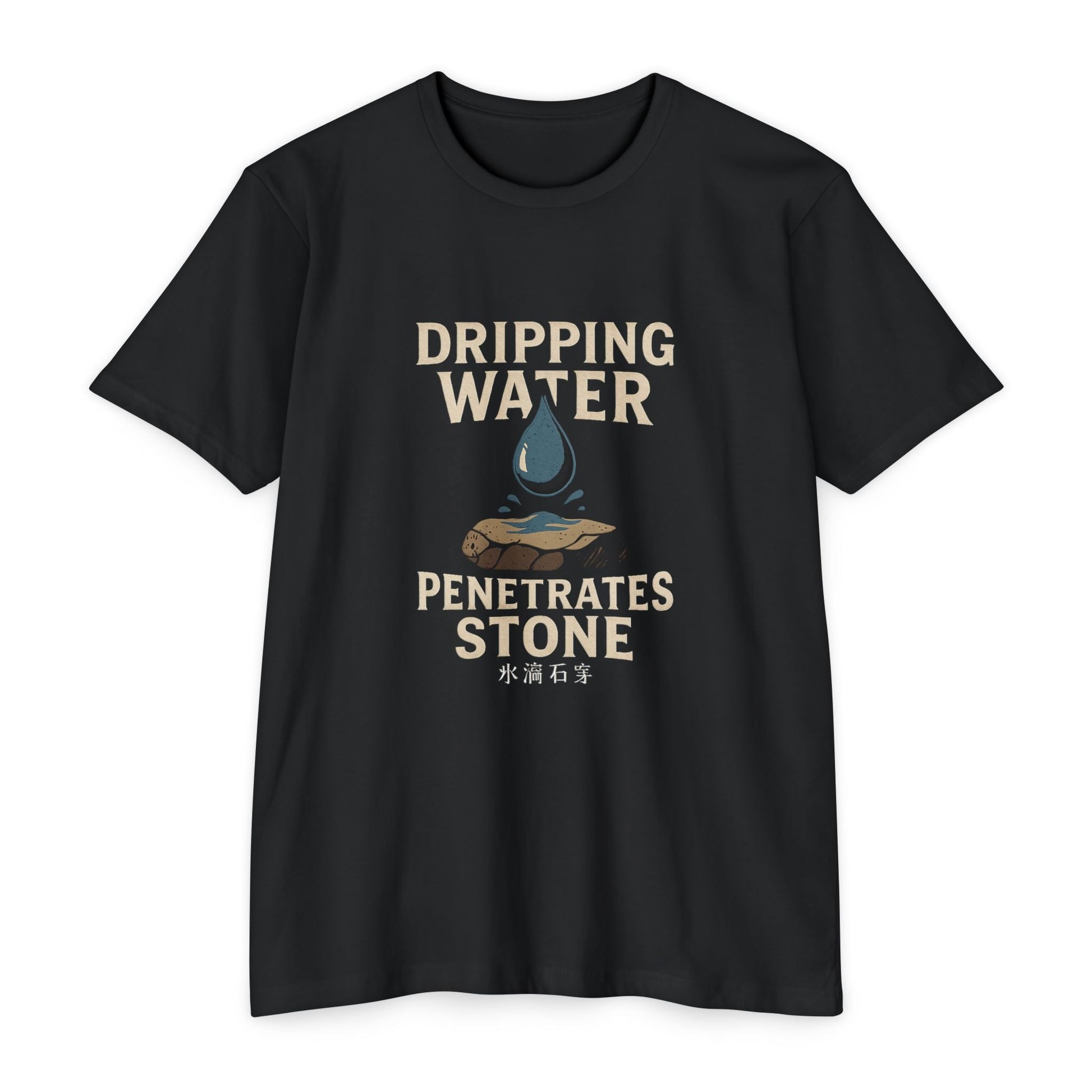 Unisex T-shirt, Dripping Water Quote Shirt, Positive Vibes, Everyday Wear