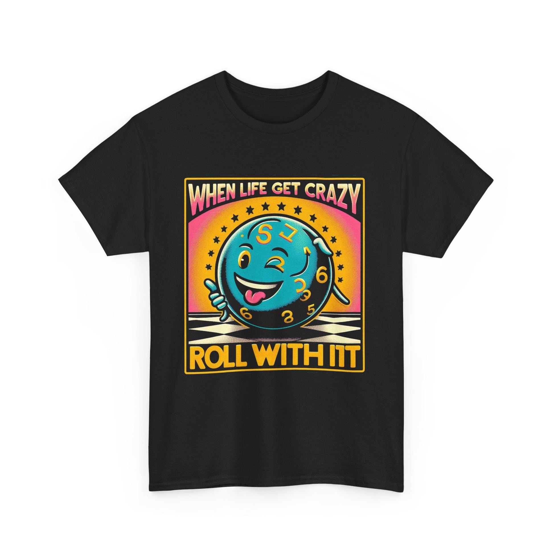 Fun Unisex Heavy Cotton T-shirt - When Life Gets Crazy, Roll With It!