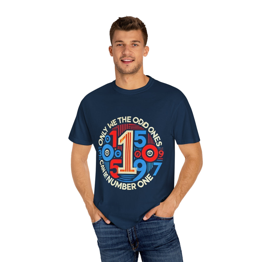 Garment-Dyed Unisex T-Shirt -Only We The Odd Ones Can Be Number One