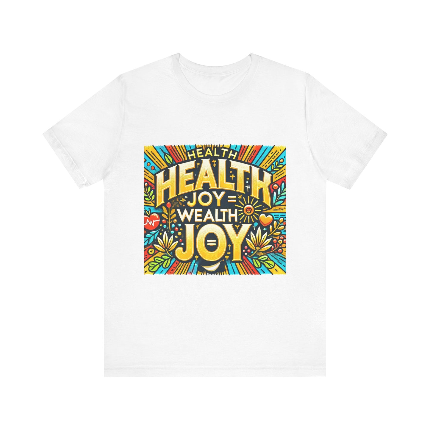 Unisex Jersey Short Sleeve Tee "Health Joy = Wealth Joy"