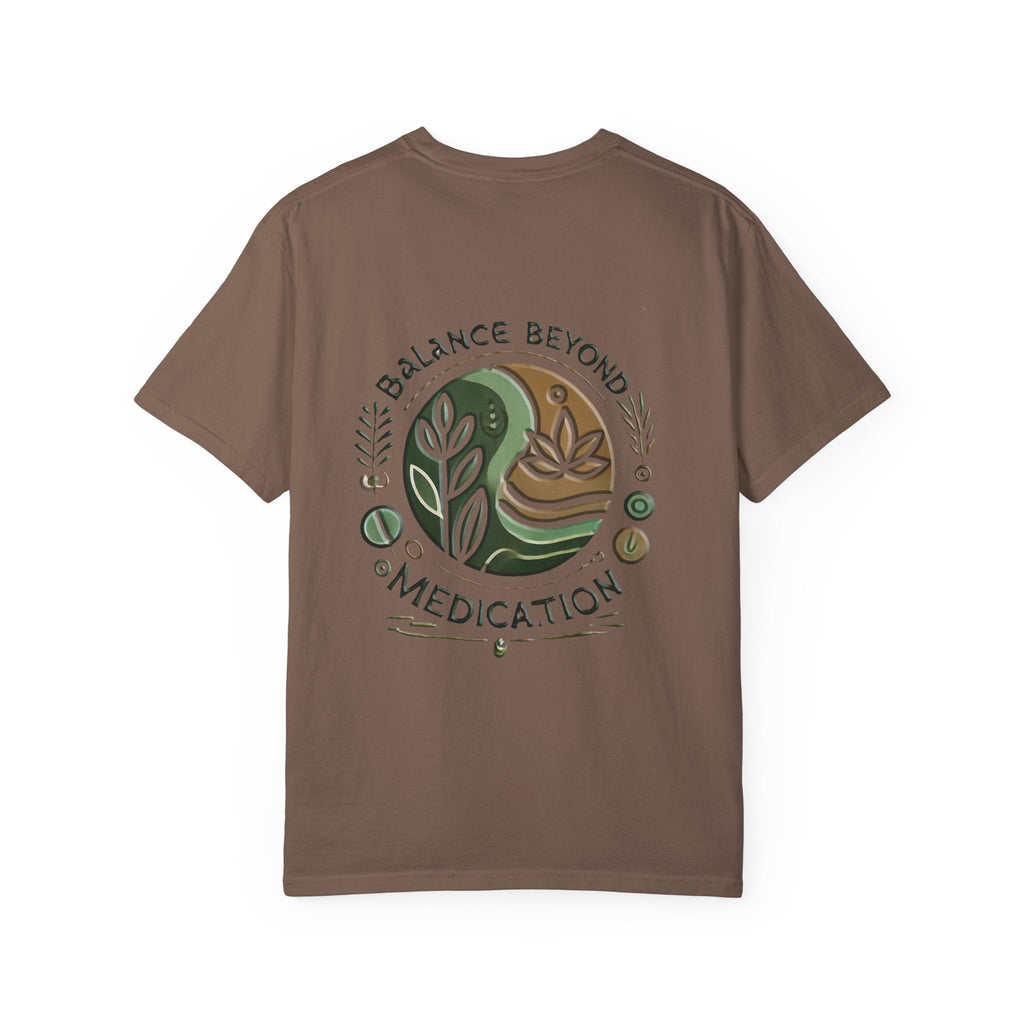Balance Beyond Medication unisex garment-dyed T-shirt with unique design on the back, showcasing a nature-inspired theme.