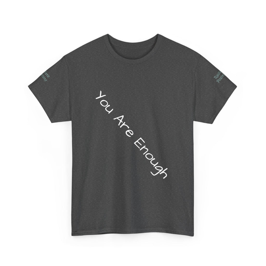 Unisex Heavy Cotton t-shirt-Your are Enough, Radiate Positivity