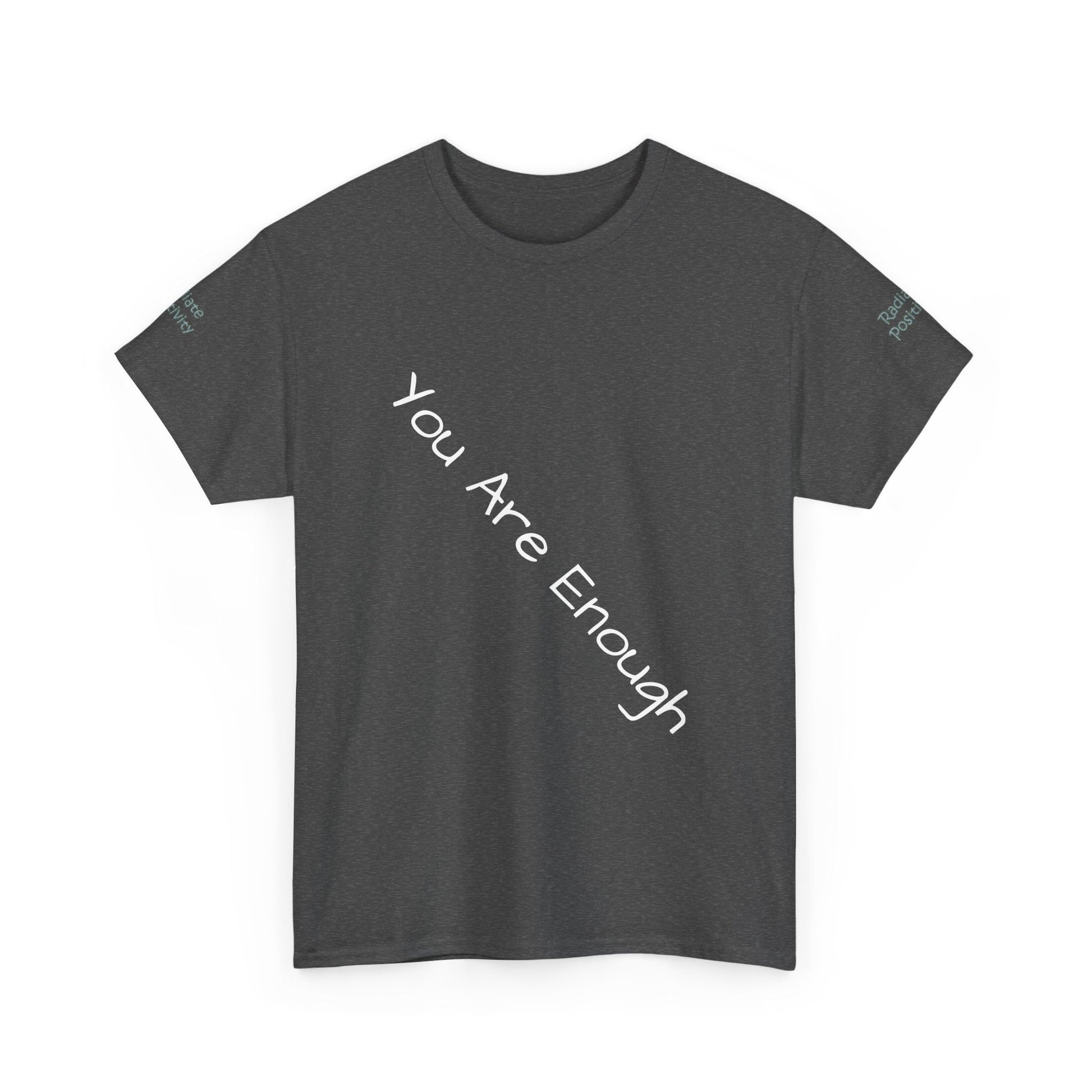 Unisex Heavy Cotton t-shirt-Your are Enough, Radiate Positivity