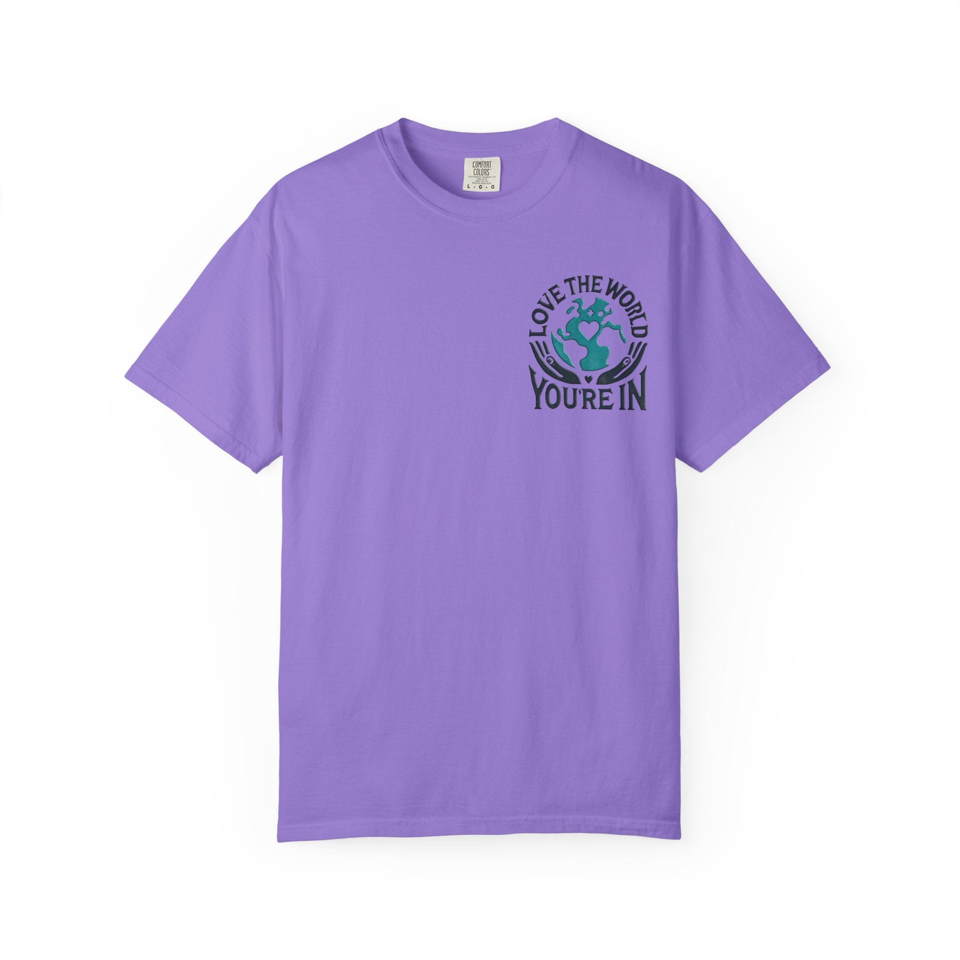 Unisex Garment-Dyed T-shirt -Love the World You're In 58 Unique Colors