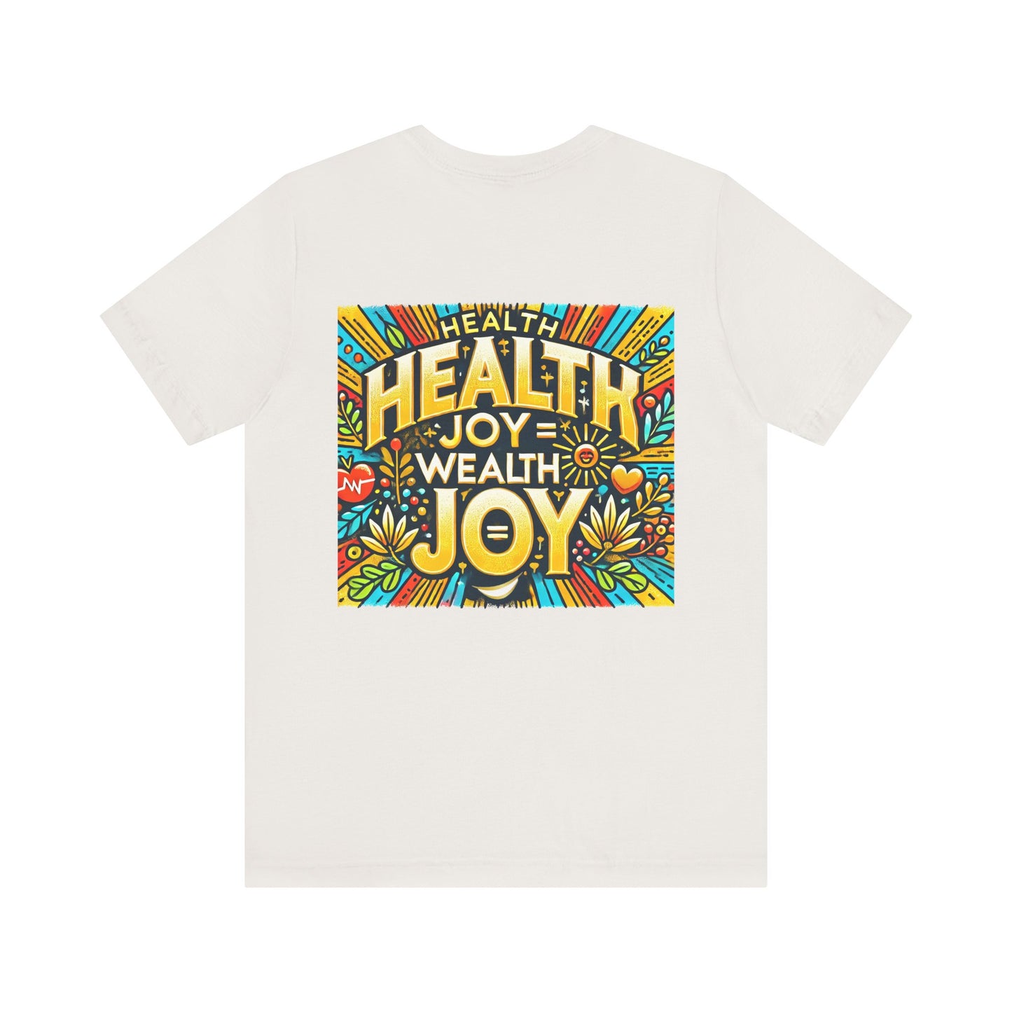 Unisex Jersey Short Sleeve Tee "Health Joy = Wealth Joy"