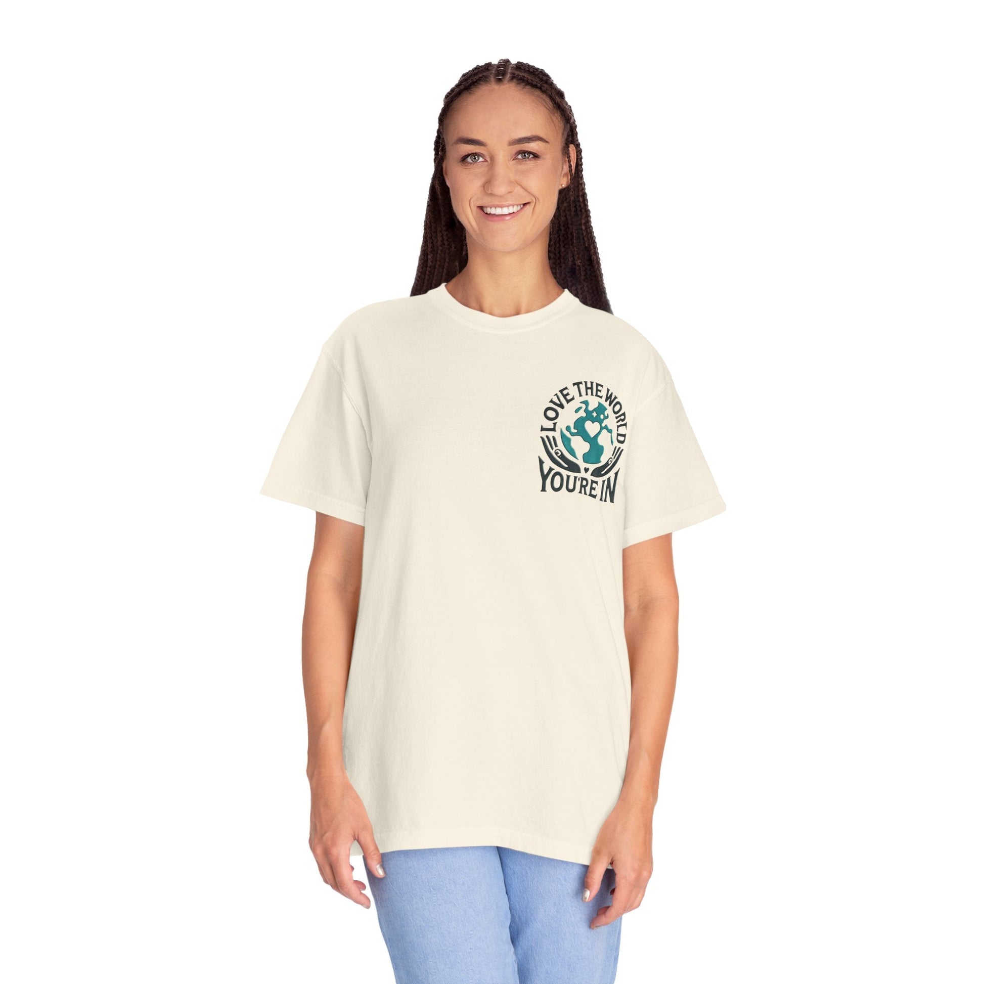 Unisex Garment-Dyed T-shirt -Love the World You're In 58 Unique ColorsUnisex Garment-Dyed T-shirt -Love the World You're In 58 Unique Colors