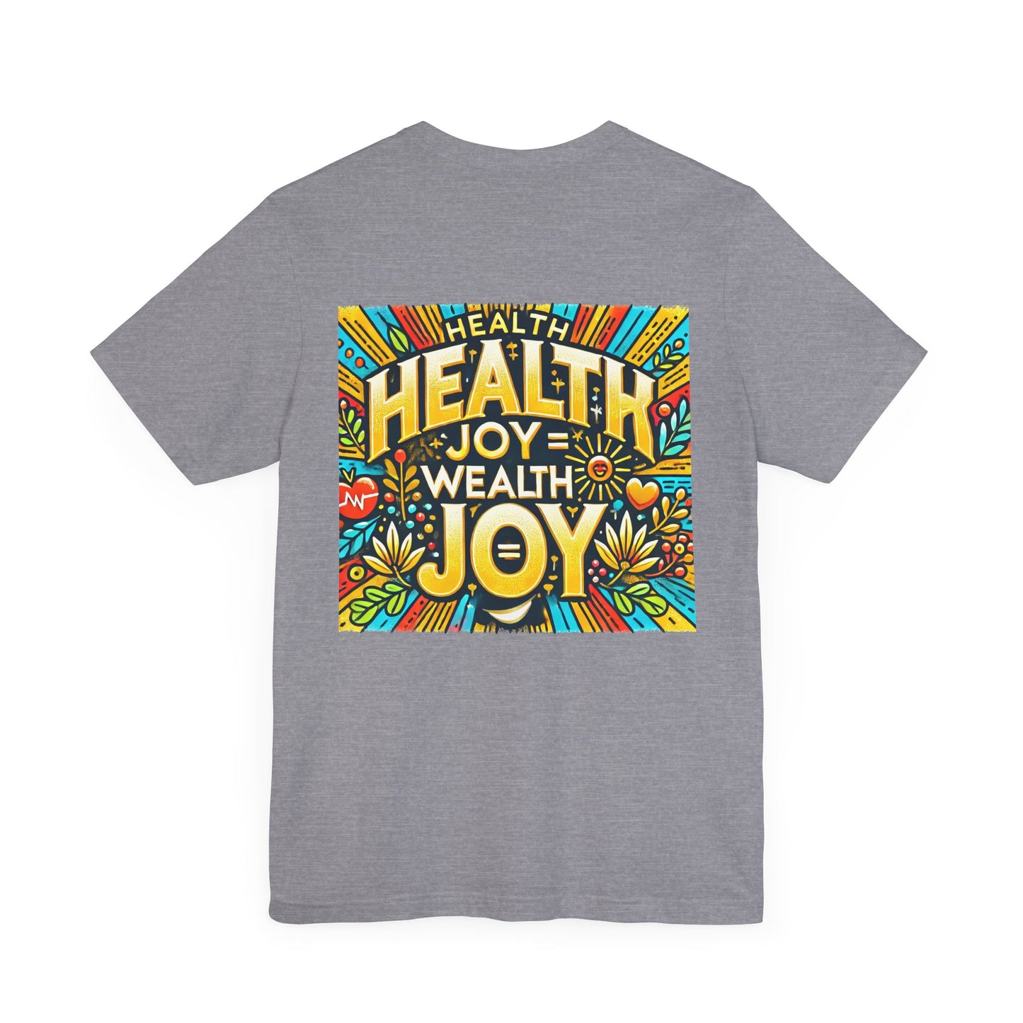 Unisex Jersey Short Sleeve Tee "Health Joy = Wealth Joy"