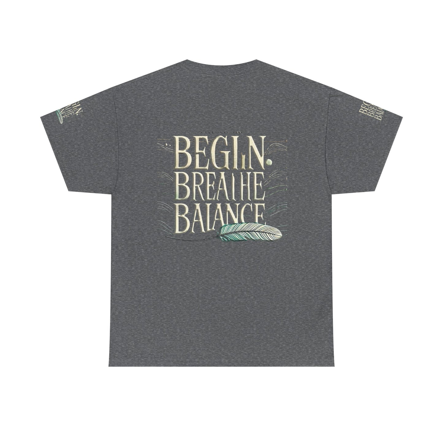 Unisex Heavy Cotton Tee " Begin Breathe Balance TNS