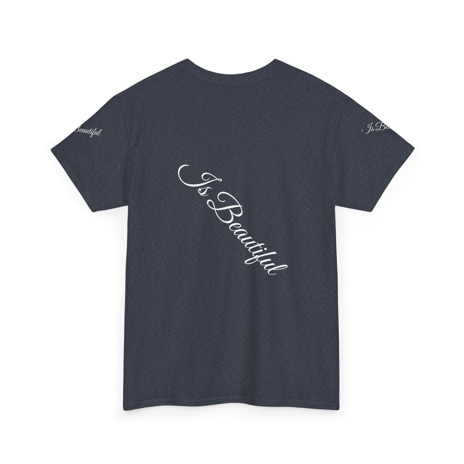 Unisex Heavy Cotton T-shirt - Is Beautiful Classic Comfort & Lasting