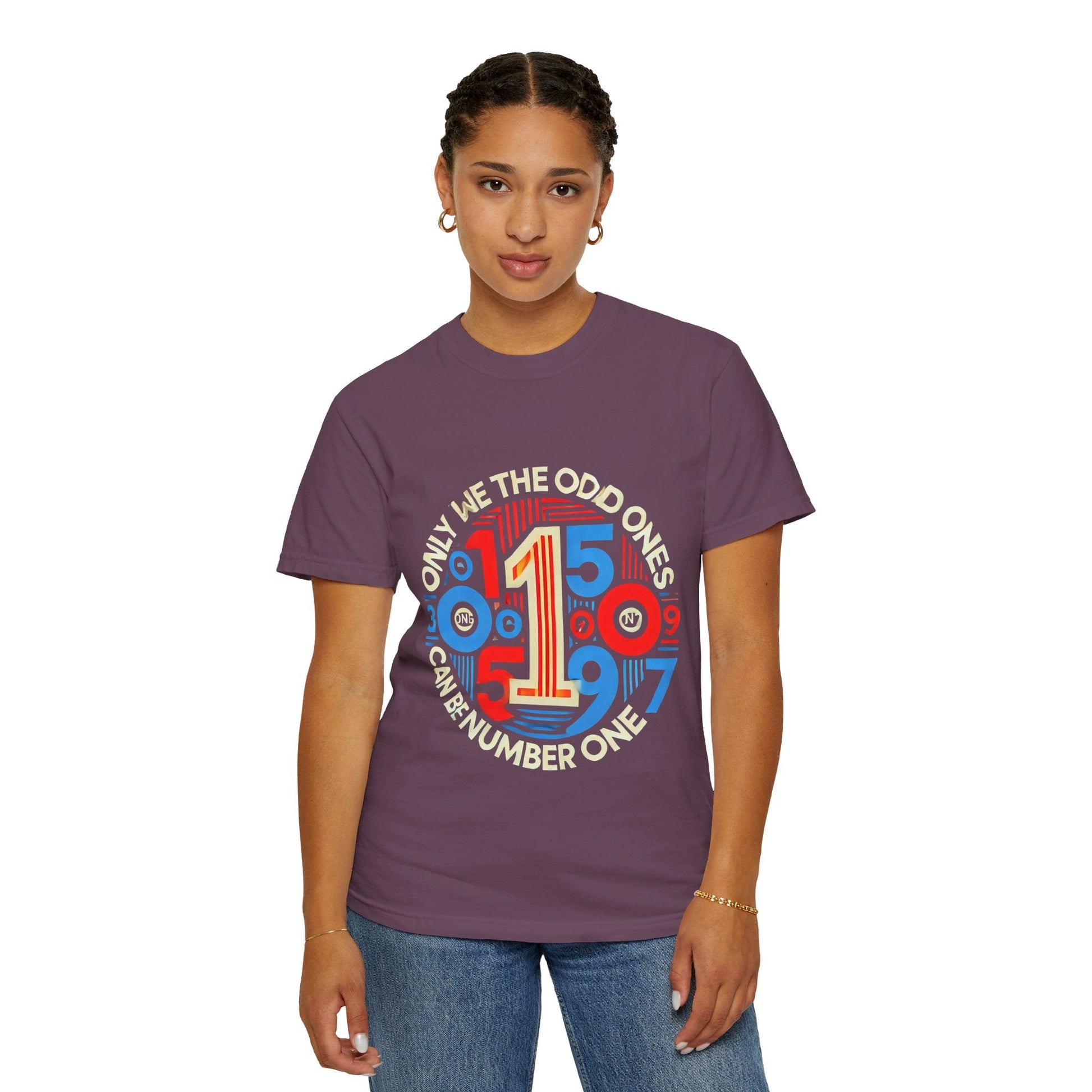 Garment-Dyed Unisex T-Shirt - Only We The Odd Ones Can Be Number One