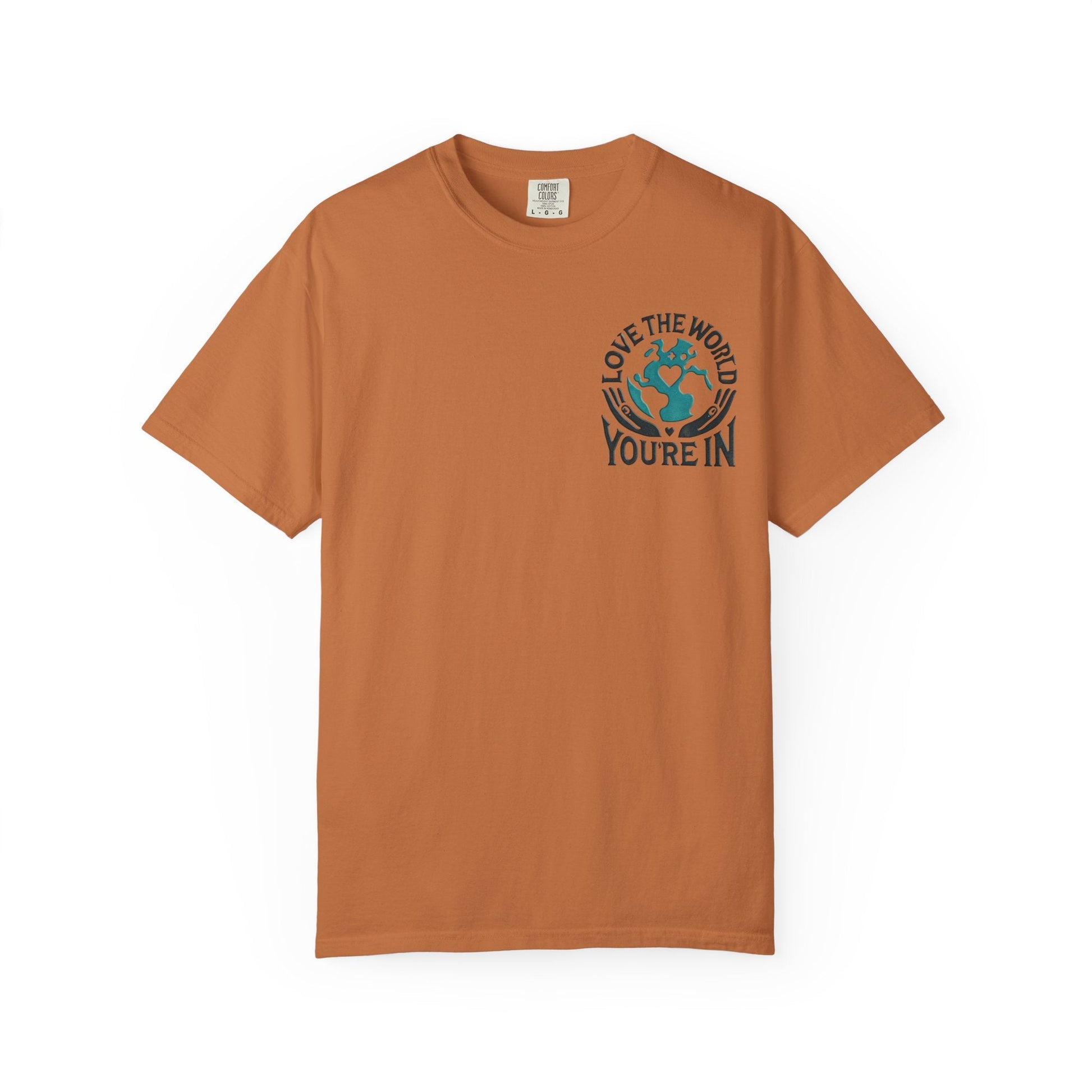 Unisex Garment-Dyed T-shirt -Love the World You're In 58 Unique Colors