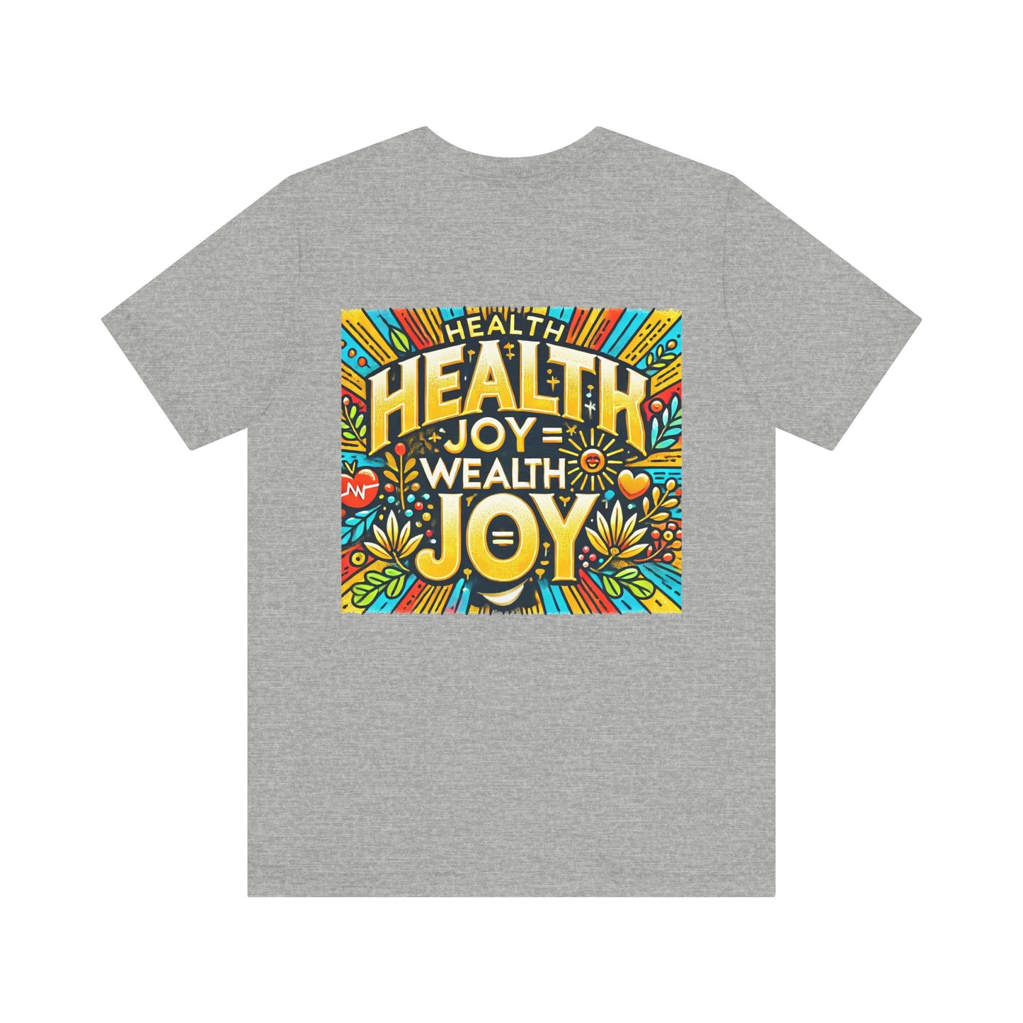 Unisex Jersey Short Sleeve Tee "Health Joy = Wealth Joy"