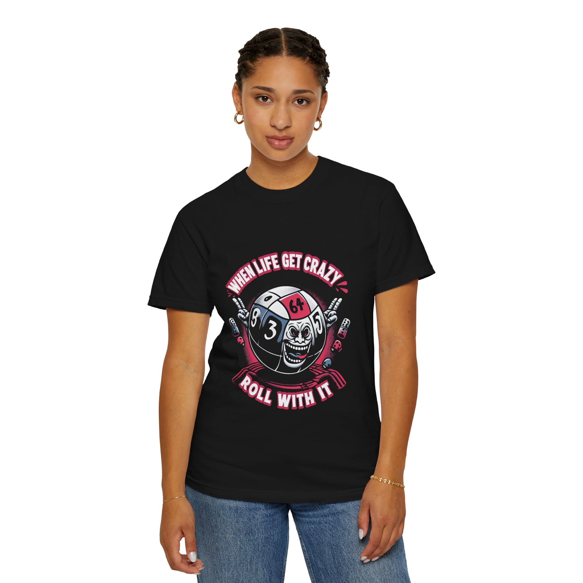 Roll With It Funny Unisex Garment Dyed T-Shirt - Keep Rolling