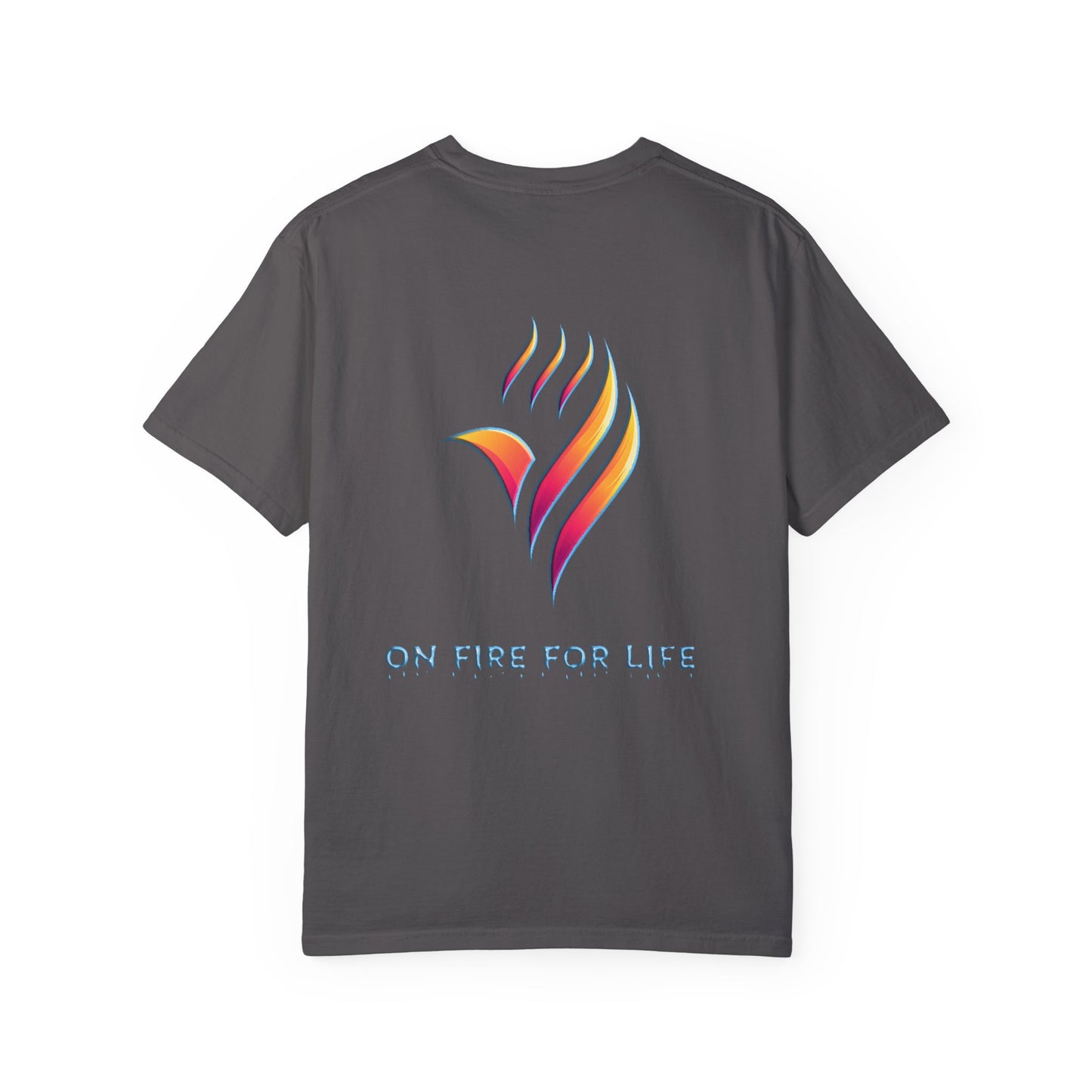 Unisex Garment-Dyed T-shirt" On Fire for Life"