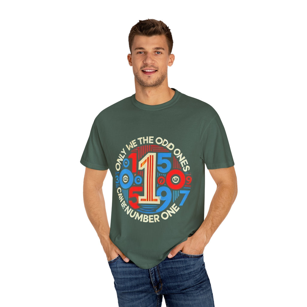 Garment-Dyed Unisex T-Shirt -Only We The Odd Ones Can Be Number One