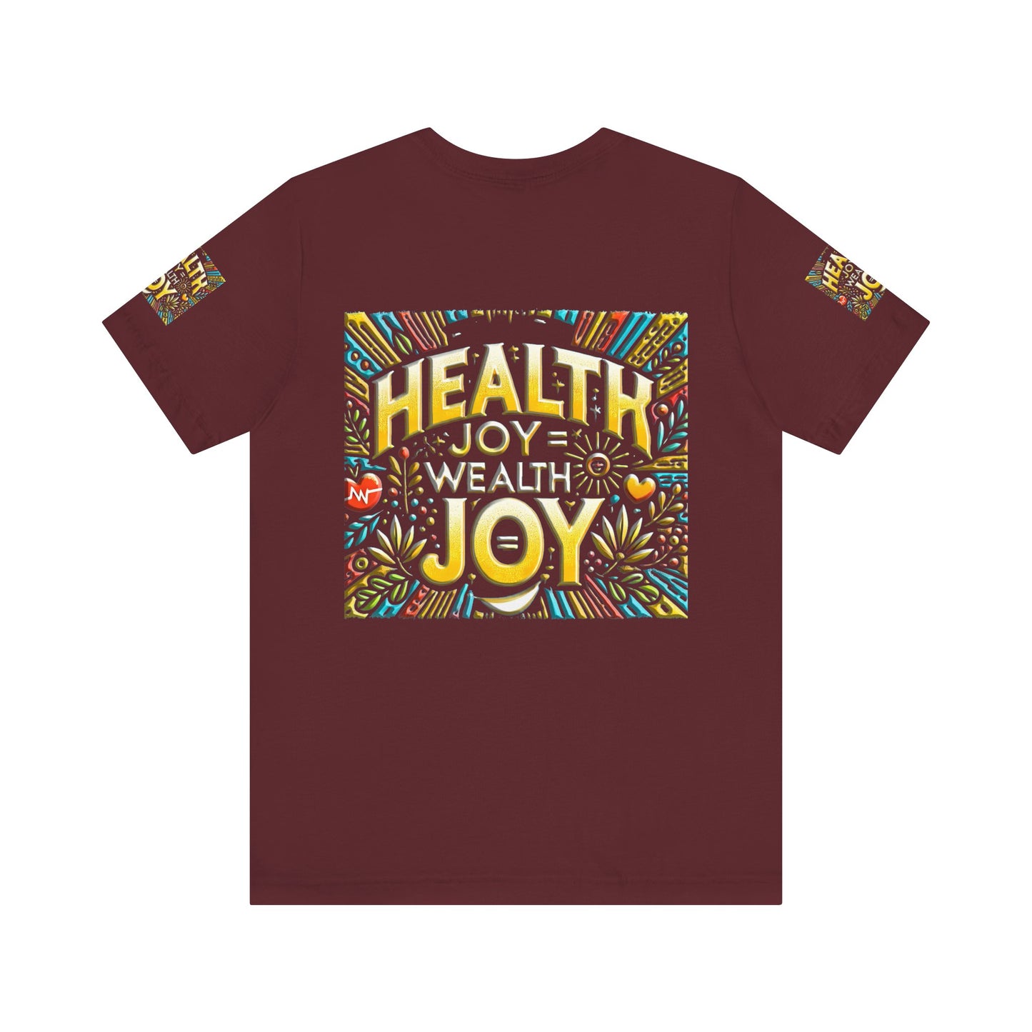 Unisex Jersey Short Sleeve Tee " Health Joy = Wealth Joy"