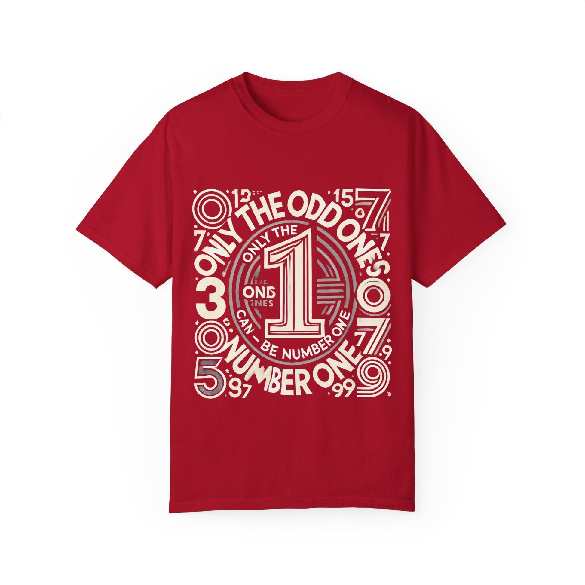 Unisex Garment-Dyed T-Shirt with "Only the Odd Ones Can Be Number One" graphic, in red.
