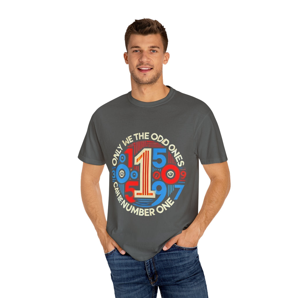 Garment-Dyed Unisex T-Shirt -Only We The Odd Ones Can Be Number One