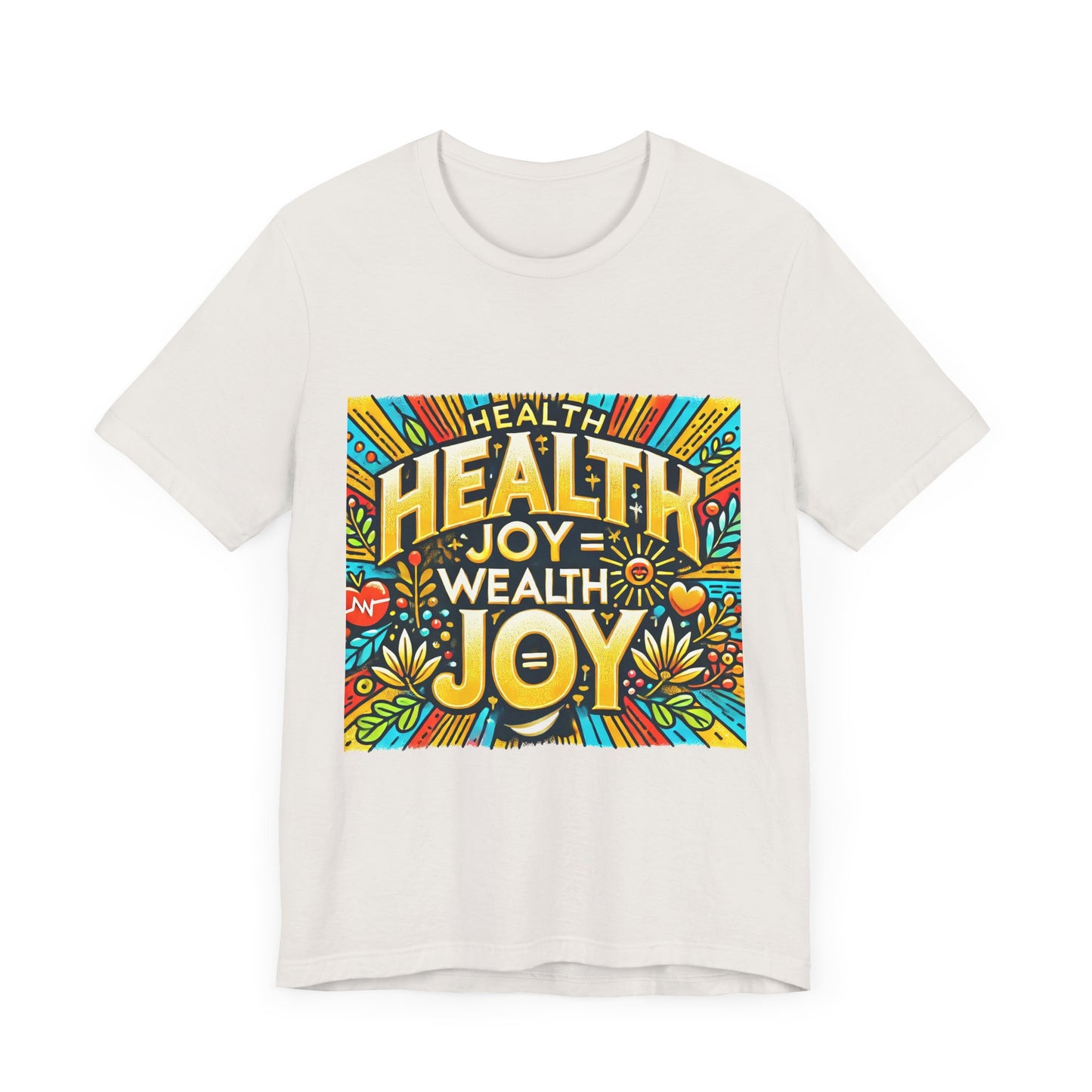 Unisex Jersey Short Sleeve Tee "Health Joy = Wealth Joy"