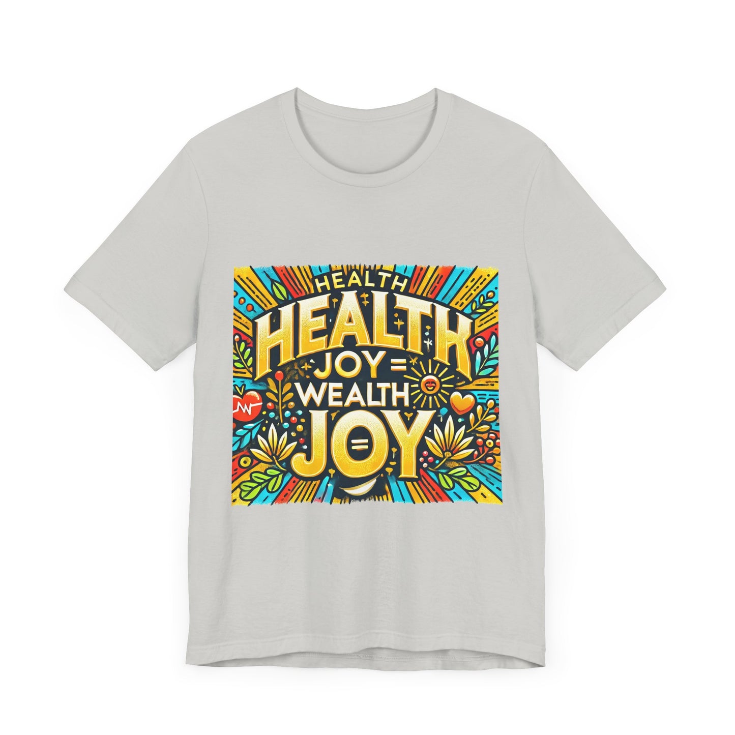 Unisex Jersey Short Sleeve Tee "Health Joy = Wealth Joy"