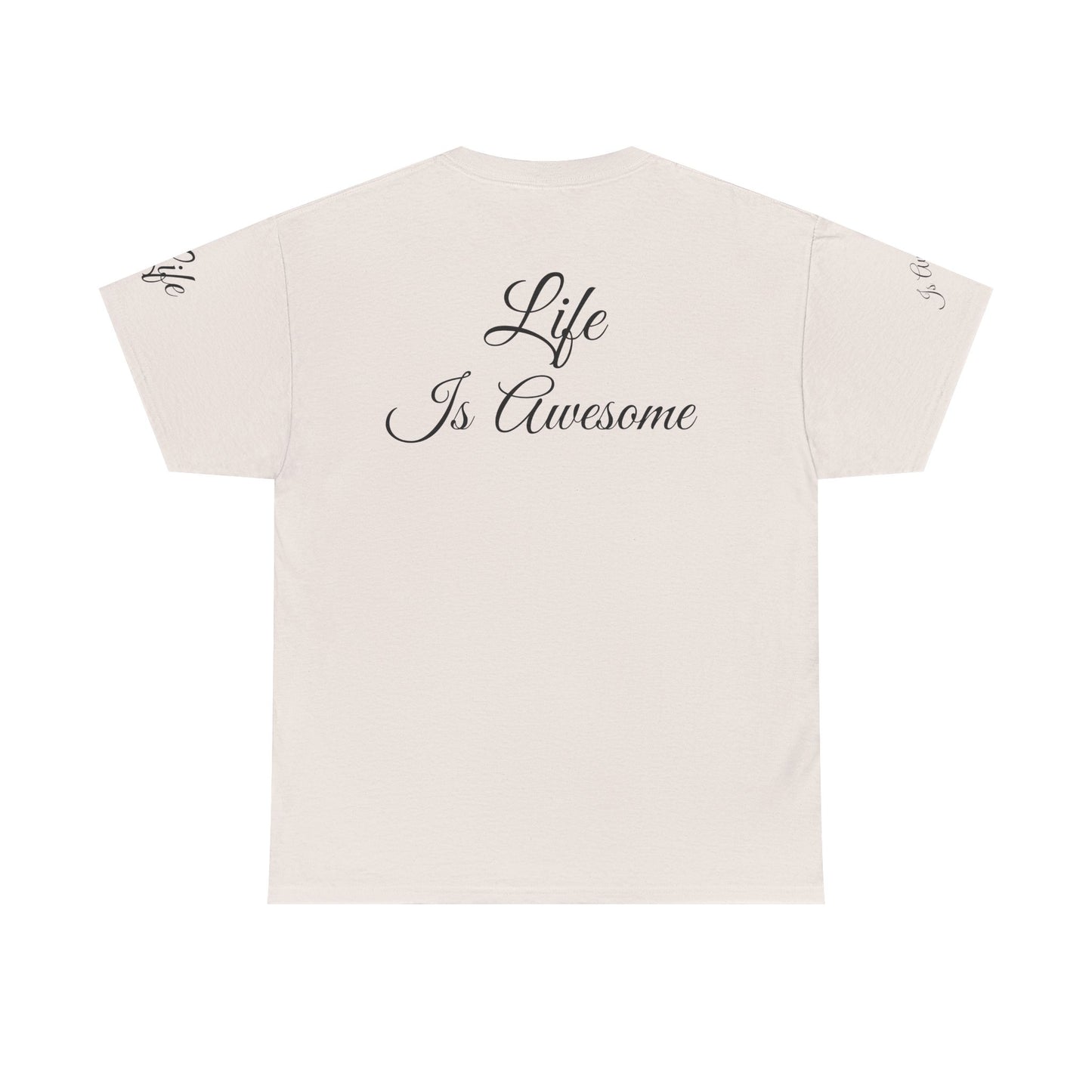 Unisex Heavy Cotton Tee " Life Is Awesome"