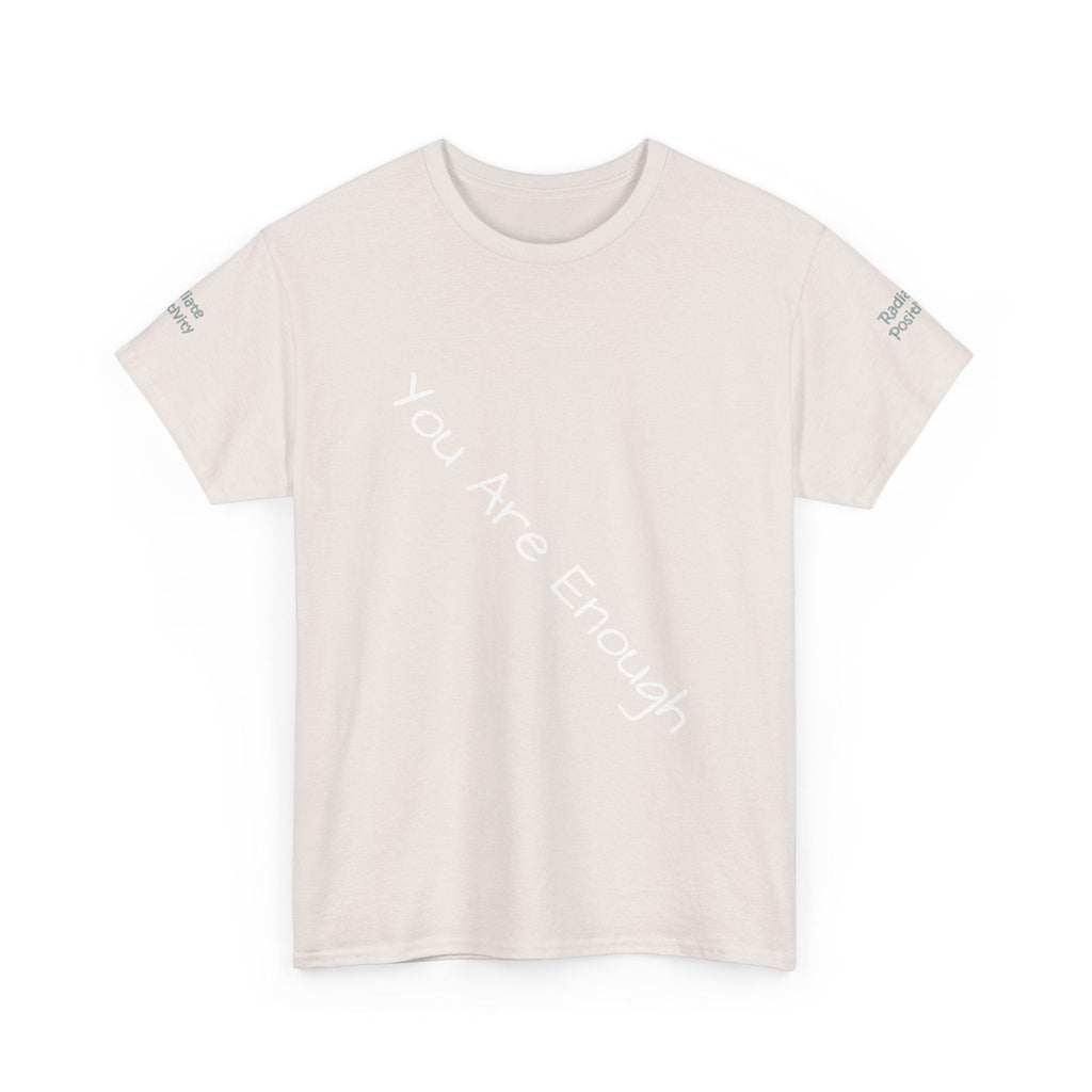 Unisex Heavy Cotton t-shirt-Your are Enough, Radiate Positivity