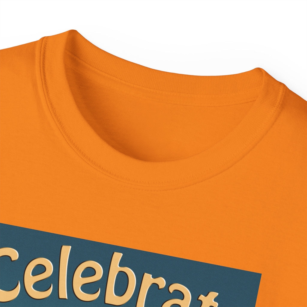 Celebrate Life Unisex Ultra Cotton T-shirt | Nature Lover Shirt