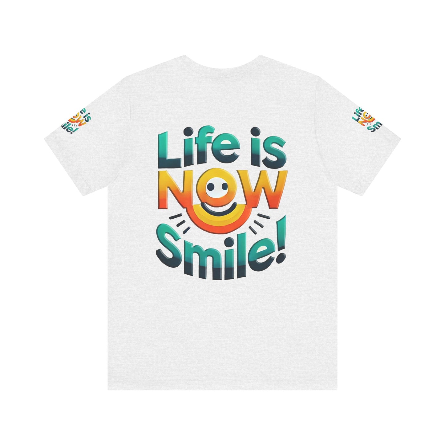 Unisex Jersey Short Sleeve Tee" Life Is Now Smile"