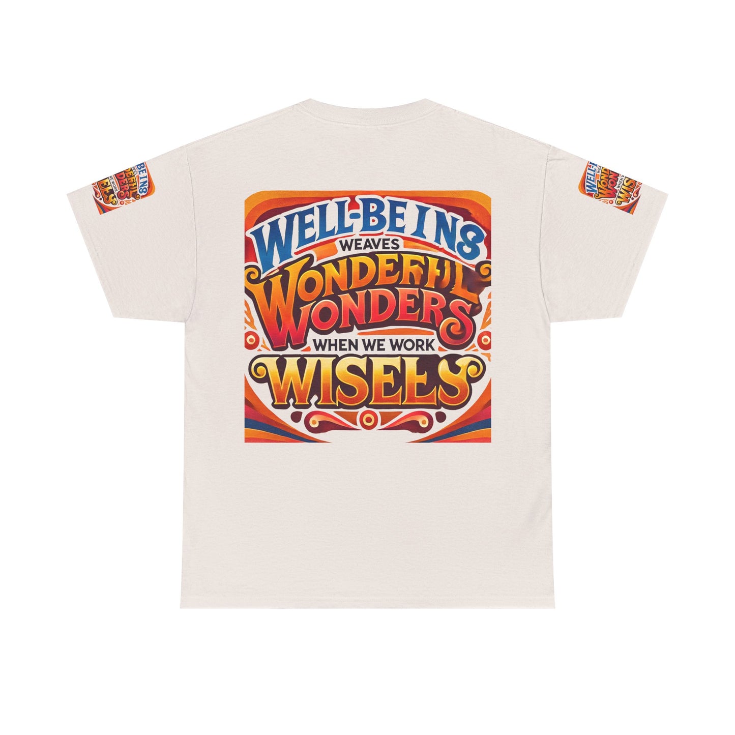 Unisex Heavy Cotton Tee"Well Being Weaves Wonderful Wonders When We Work Wisely"