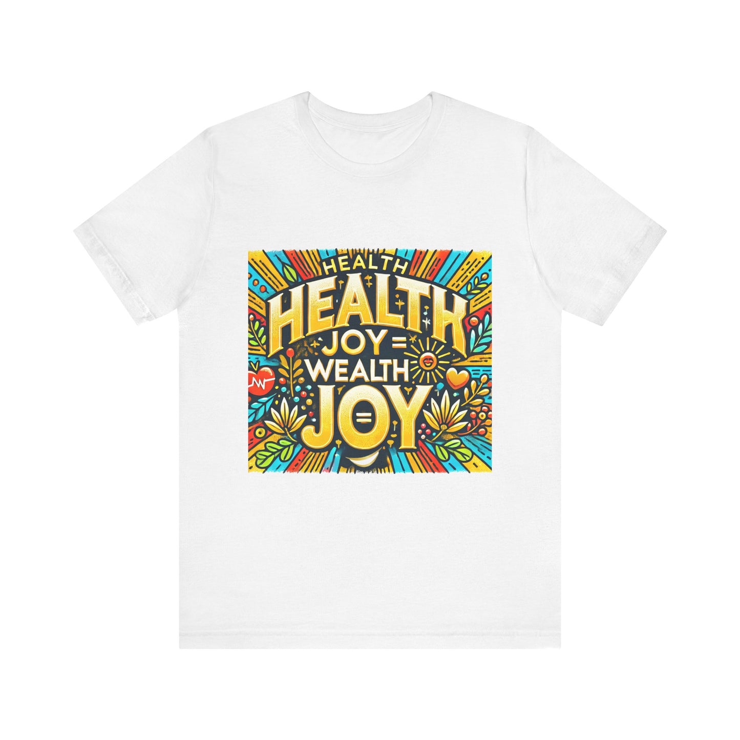 Unisex Jersey Short Sleeve Tee "Health Joy = Wealth Joy"