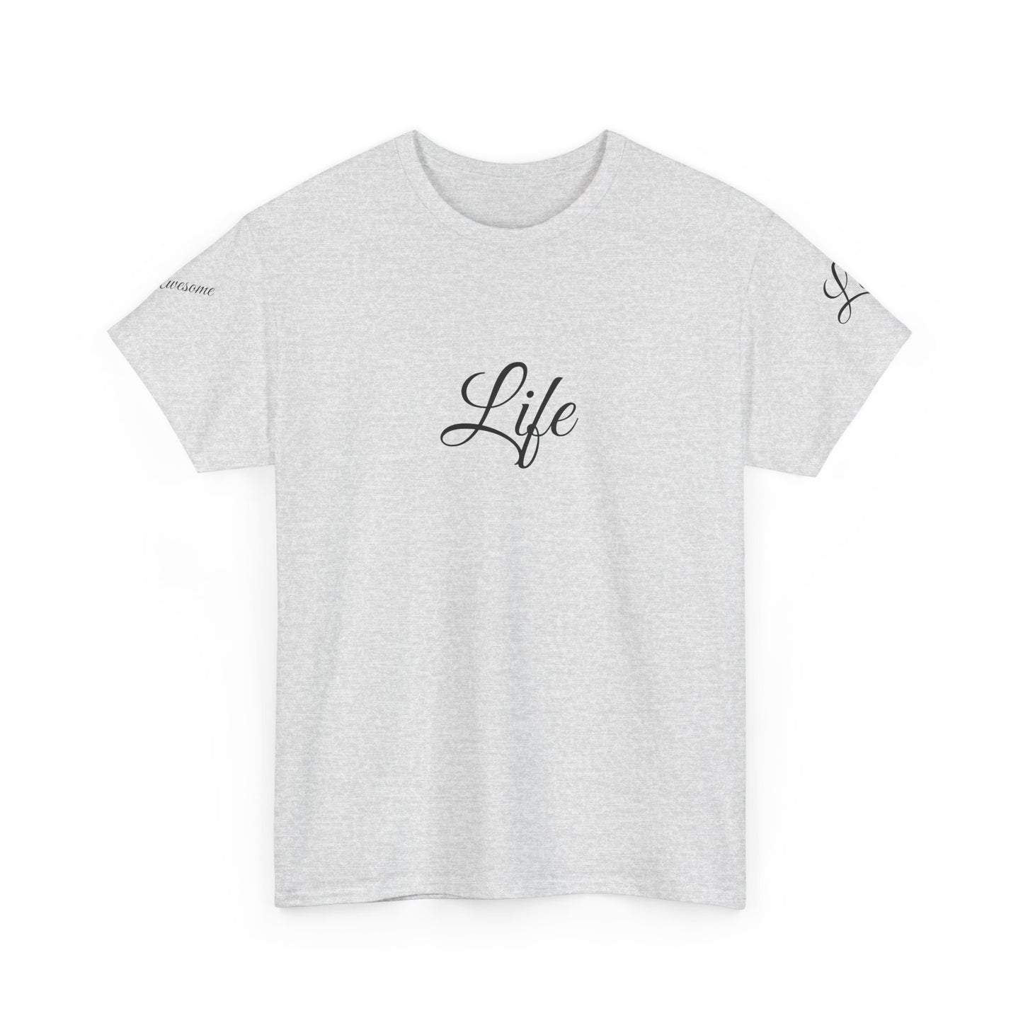 Unisex Heavy Cotton Tee " Life Is Awesome"