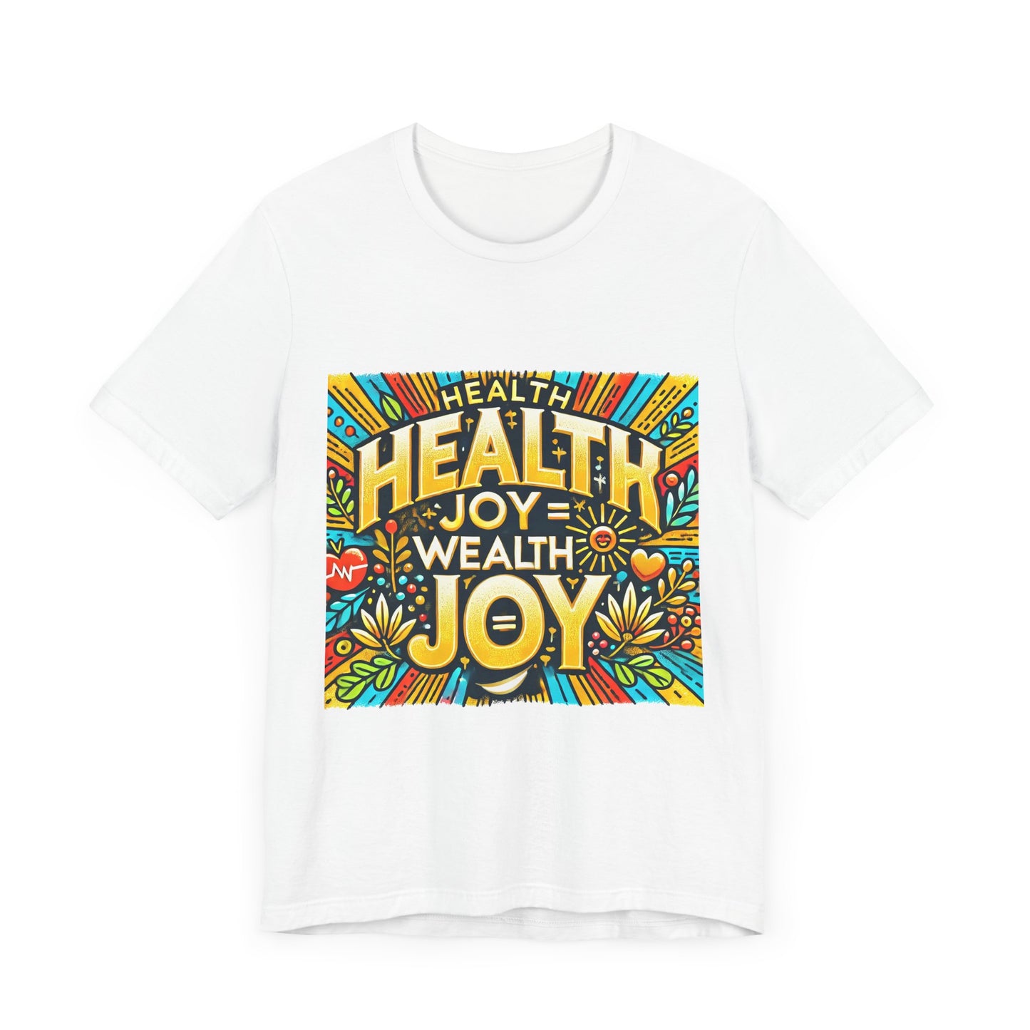 Unisex Jersey Short Sleeve Tee "Health Joy = Wealth Joy"