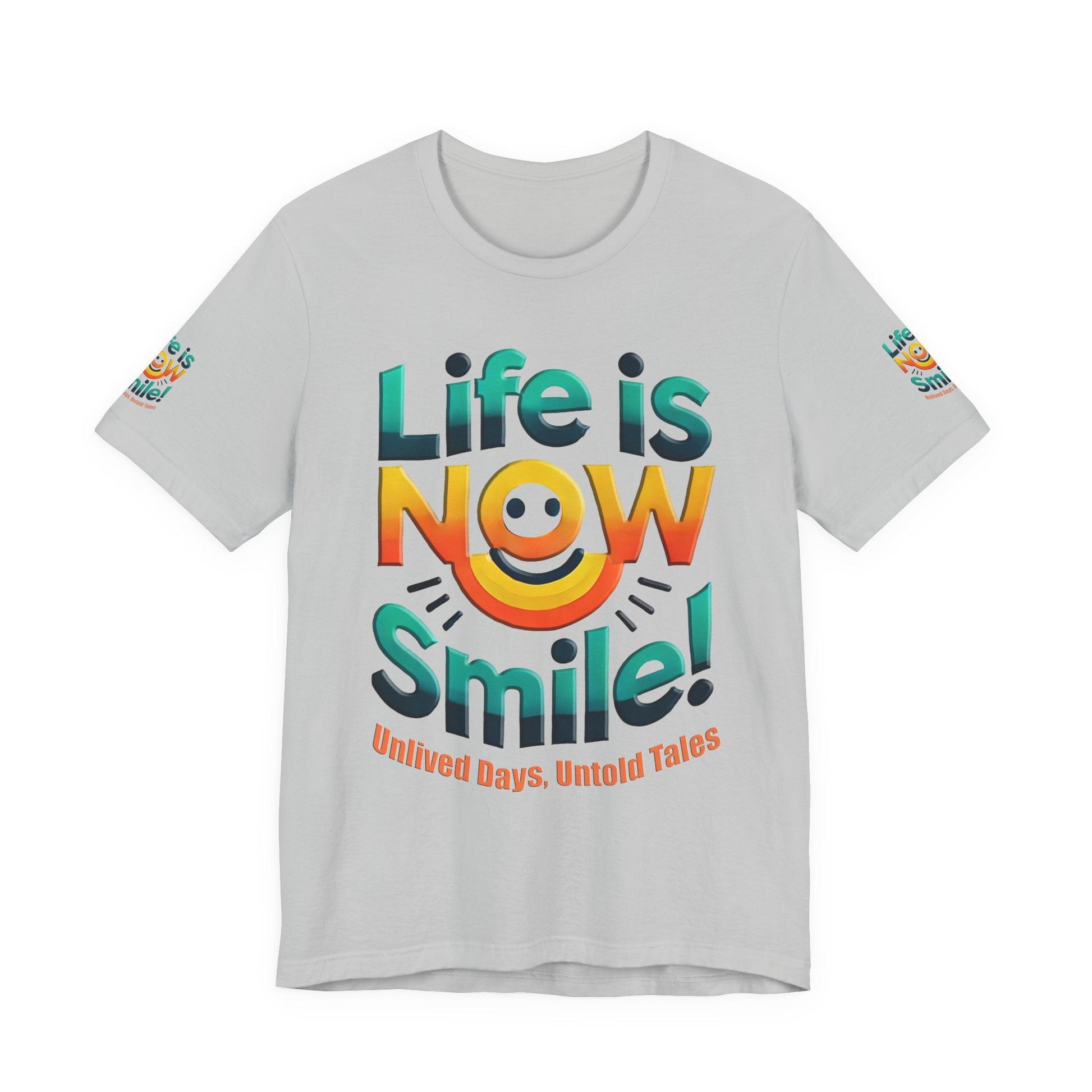Unisex Jersey Short Sleeve T-shirt - Life Is Now Smile -Classic Fit