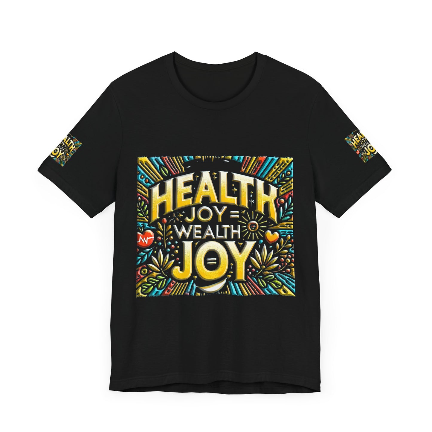 Unisex Jersey Short Sleeve Tee " Health Joy = Wealth Joy"