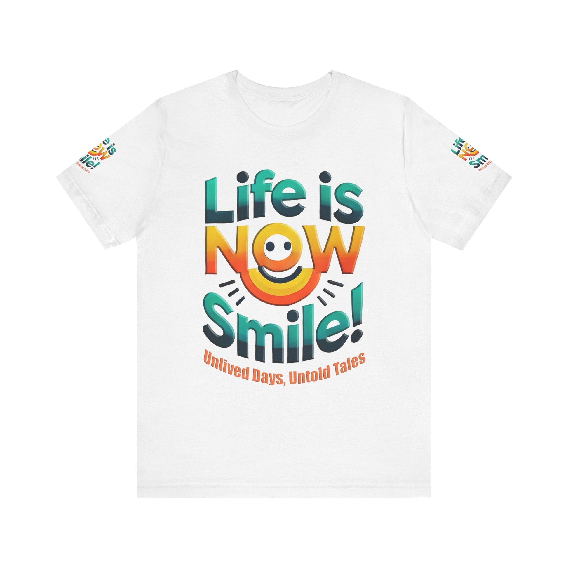 Unisex Jersey Short Sleeve T-shirt - Life Is Now Smile -Classic Fit