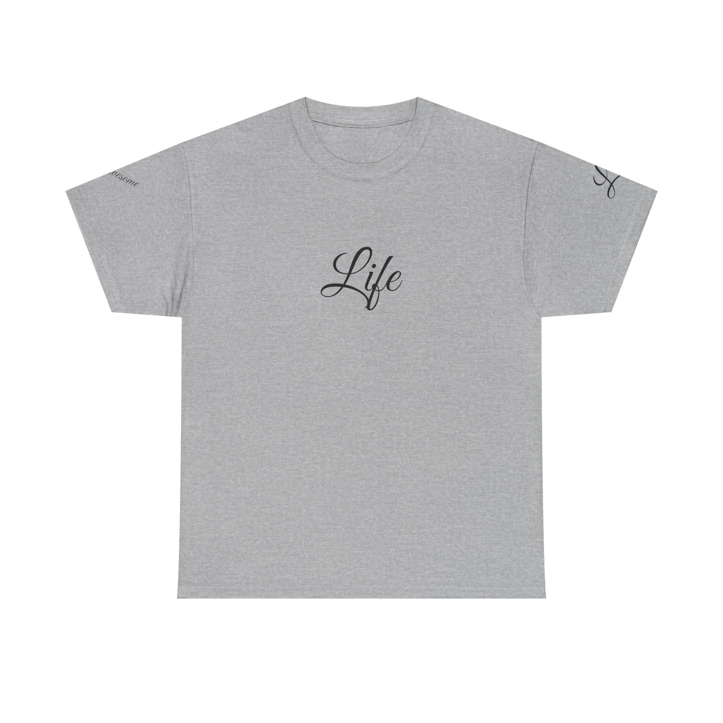 Unisex Heavy Cotton Tee " Life Is Awesome"