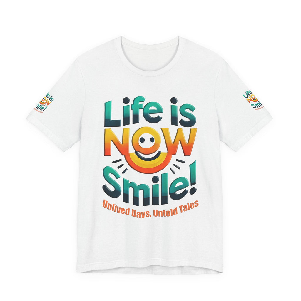 Unisex Jersey Short Sleeve T-shirt - Life Is Now Smile -Classic Fit