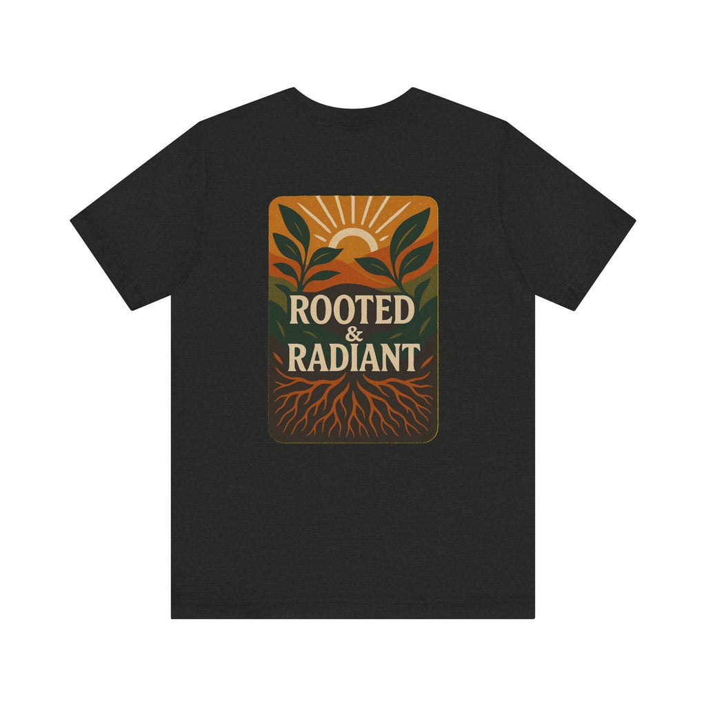 Rooted and Radiant T-shirt | Nature-Inspired Unisex Short Sleeve Tee